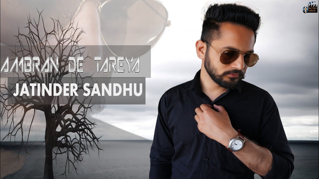 Ambran De Tareya ( FULL HD)- Jatinder Sandhu | Batish | Batish Bros | New Punjabi Songs 2019