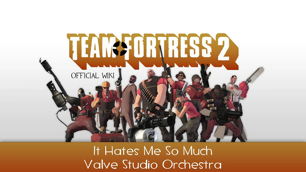 Team Fortress 2 Soundtrack | It Hates Me So Much