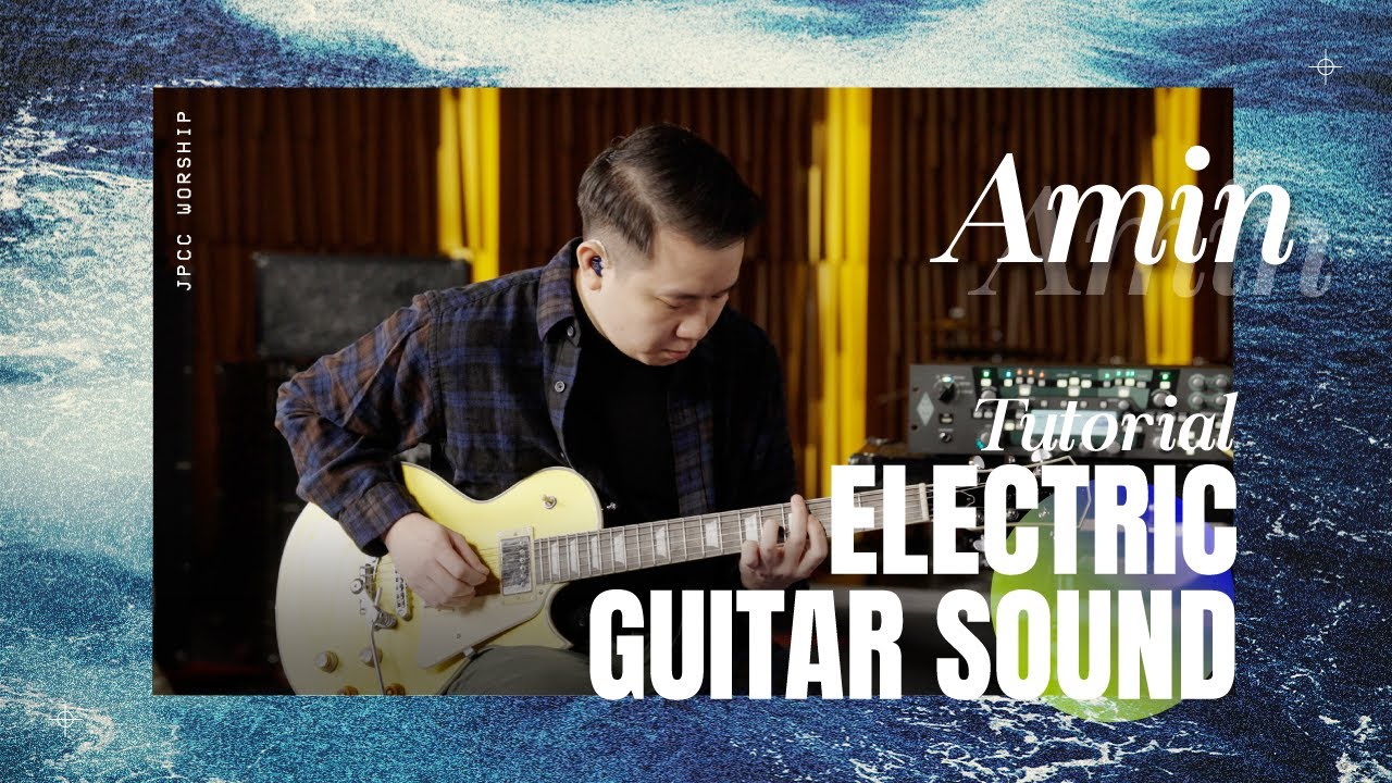 Amin Tutorial (Sound Electric Guitar) - JPCC Worship