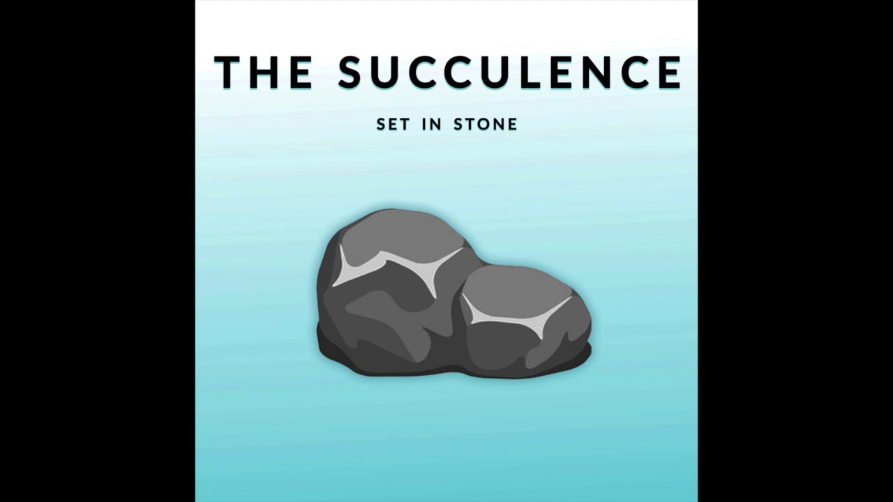 The Succulence -  Set in Stone (Official audio)