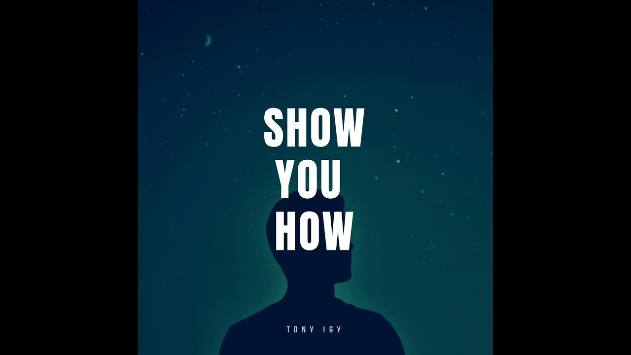 Tony Igy - Show You How