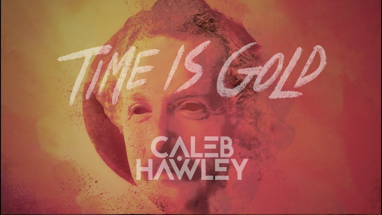 Caleb Hawley - Time is Gold (Lyrics)