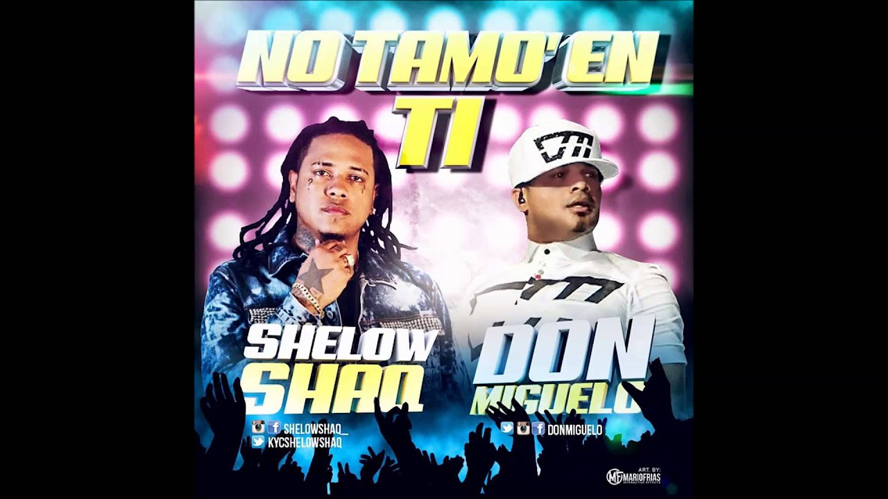Don Miguelo Feat. Shelow Shaq - No Tamo En Ti (Official MP3) (Original)