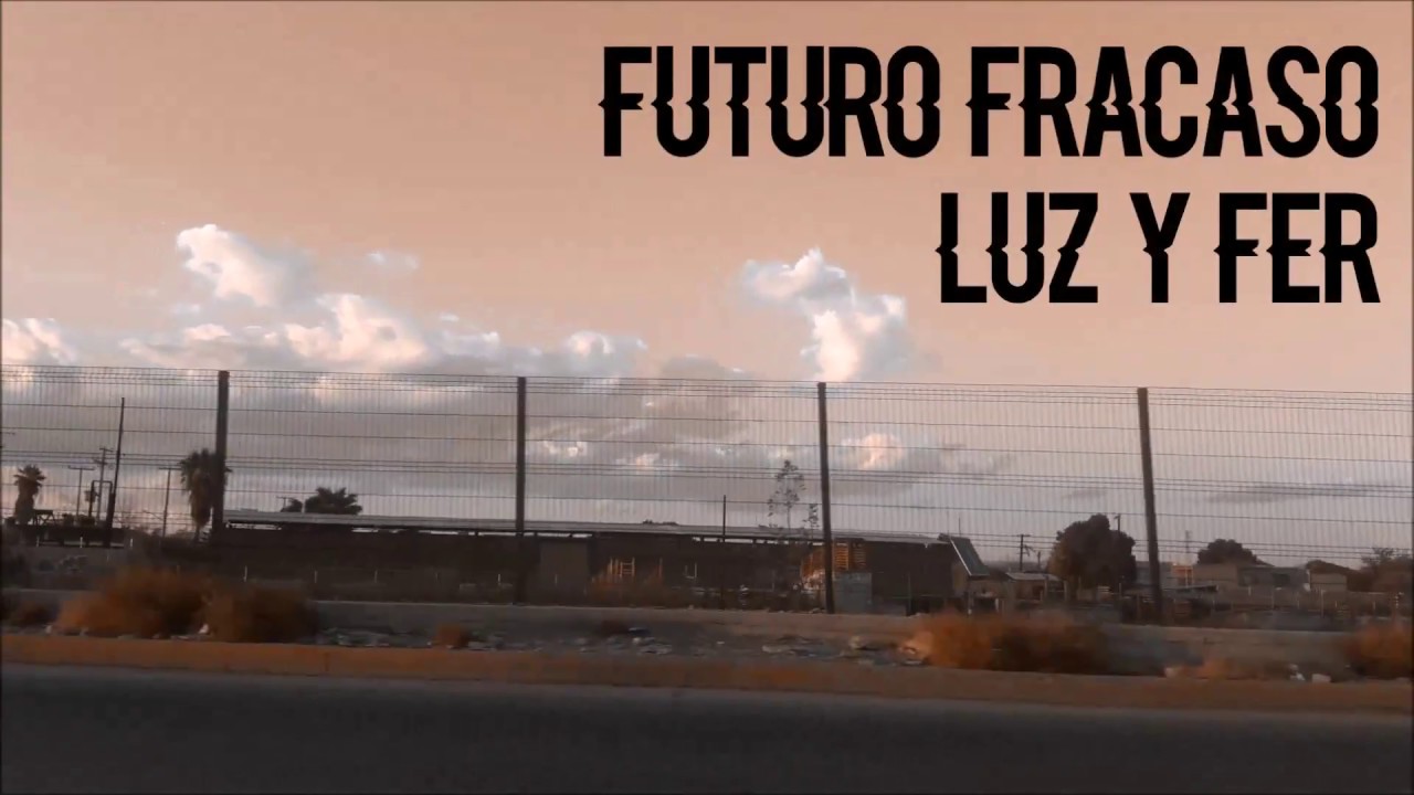 FUTURO FRACASO - Luz y Fer