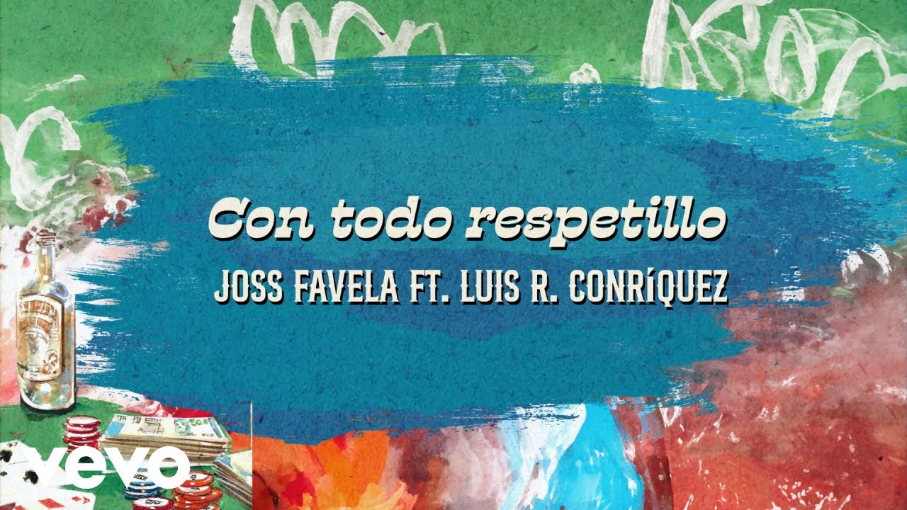 Joss Favela, Luis R Conriquez - Con Todo Respetillo (Official Lyric Video)