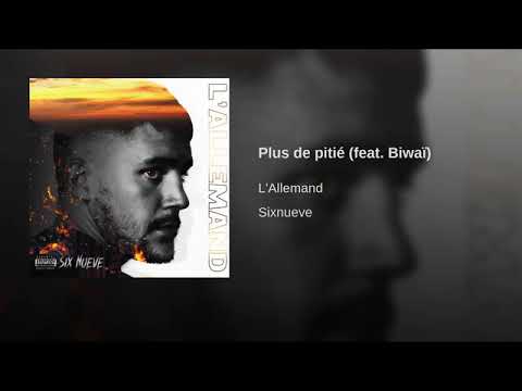 L'ALLEMAND SIXNUEVE- Plus de Pitié- ft BIWAÏ- AUDIO