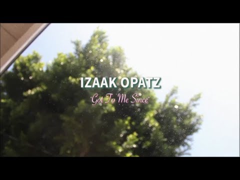 Izaak Opatz - "Got to Me Since" (Official Music Video)