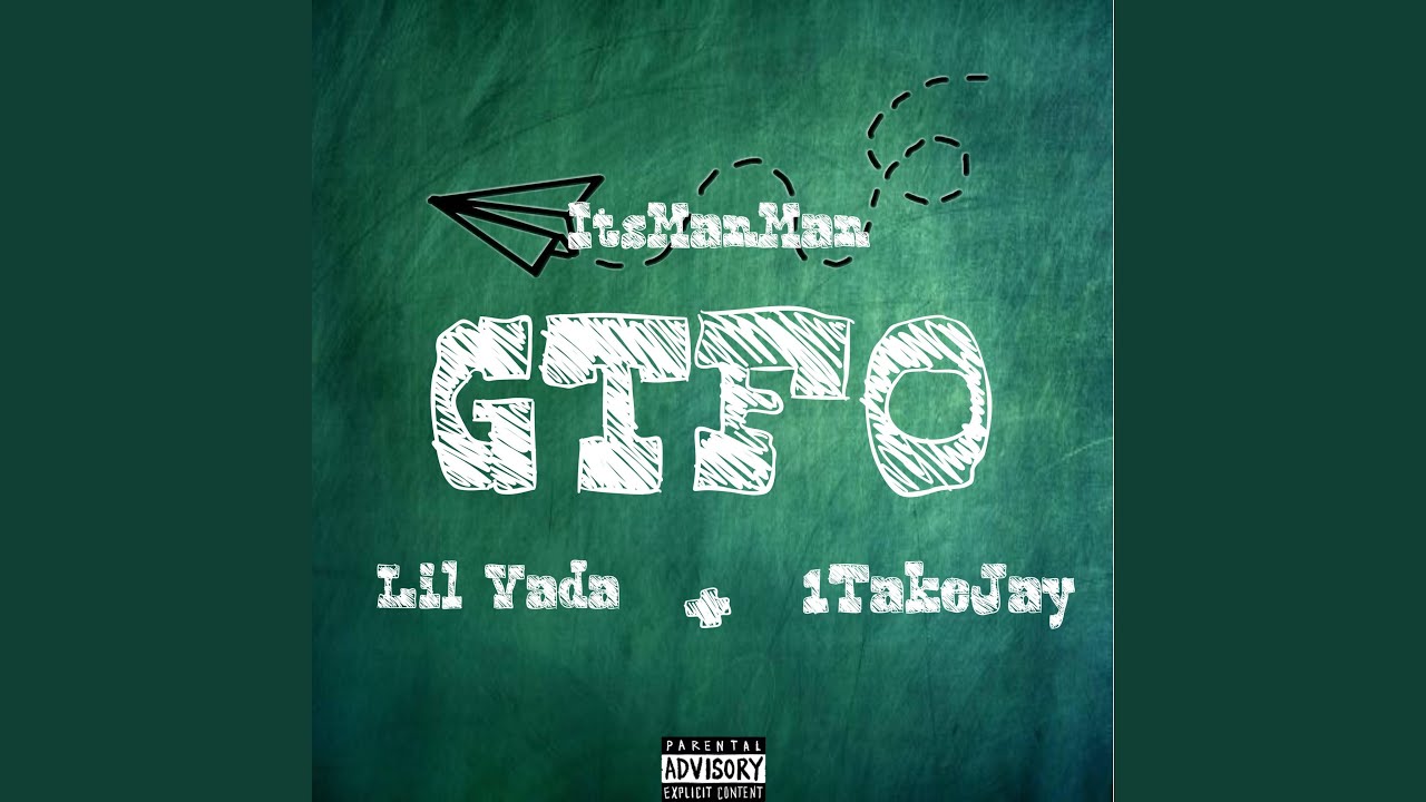 GTFO (feat. Lil Vada & 1TakeJay)