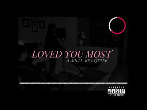 Loved You Most - A-Milli x Kiwajster (official audio)