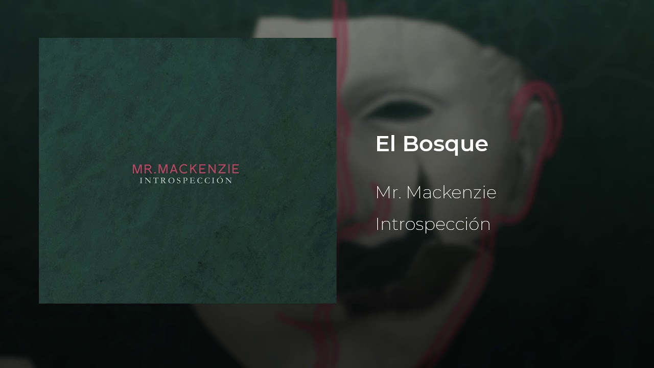 Mr. Mackenzie - El Bosque