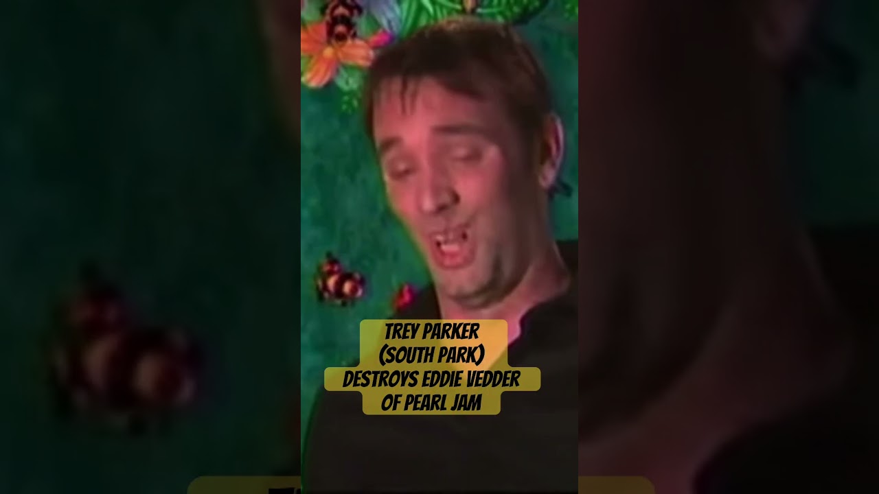 Trey Parker (South Park) destroys Eddie Vedder of Pearl Jam #pearljam #eddievedder #comedy #funny