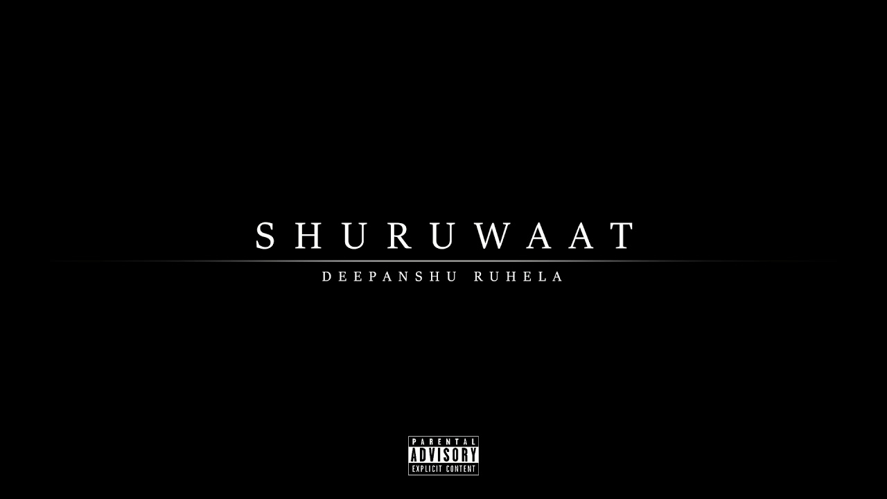 Deepanshu Ruhela - Shuruwaat (Explicit) (Official Audio)
