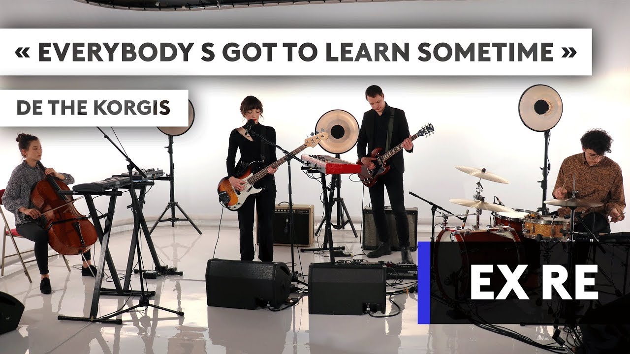 EX : RE - Everybody's got to learn sometime