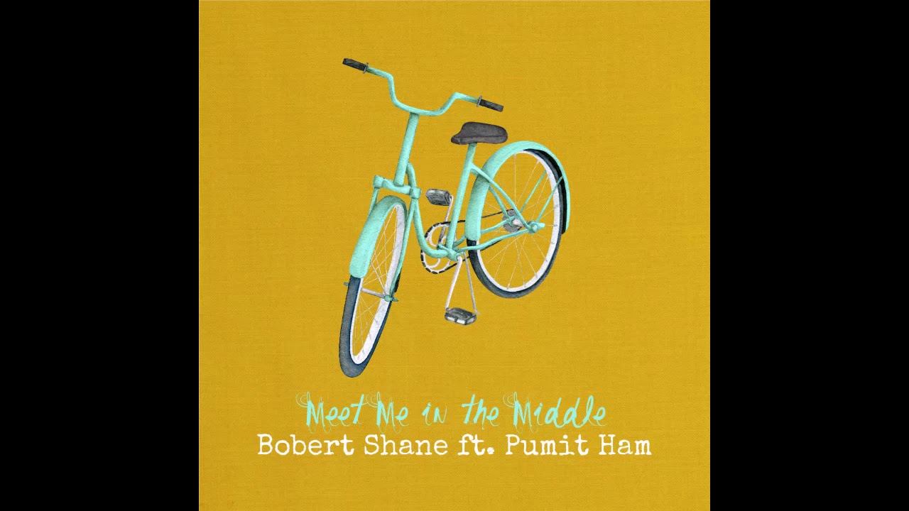 Bobert Shane ft. Pumit Ham - Meet Me in the Middle