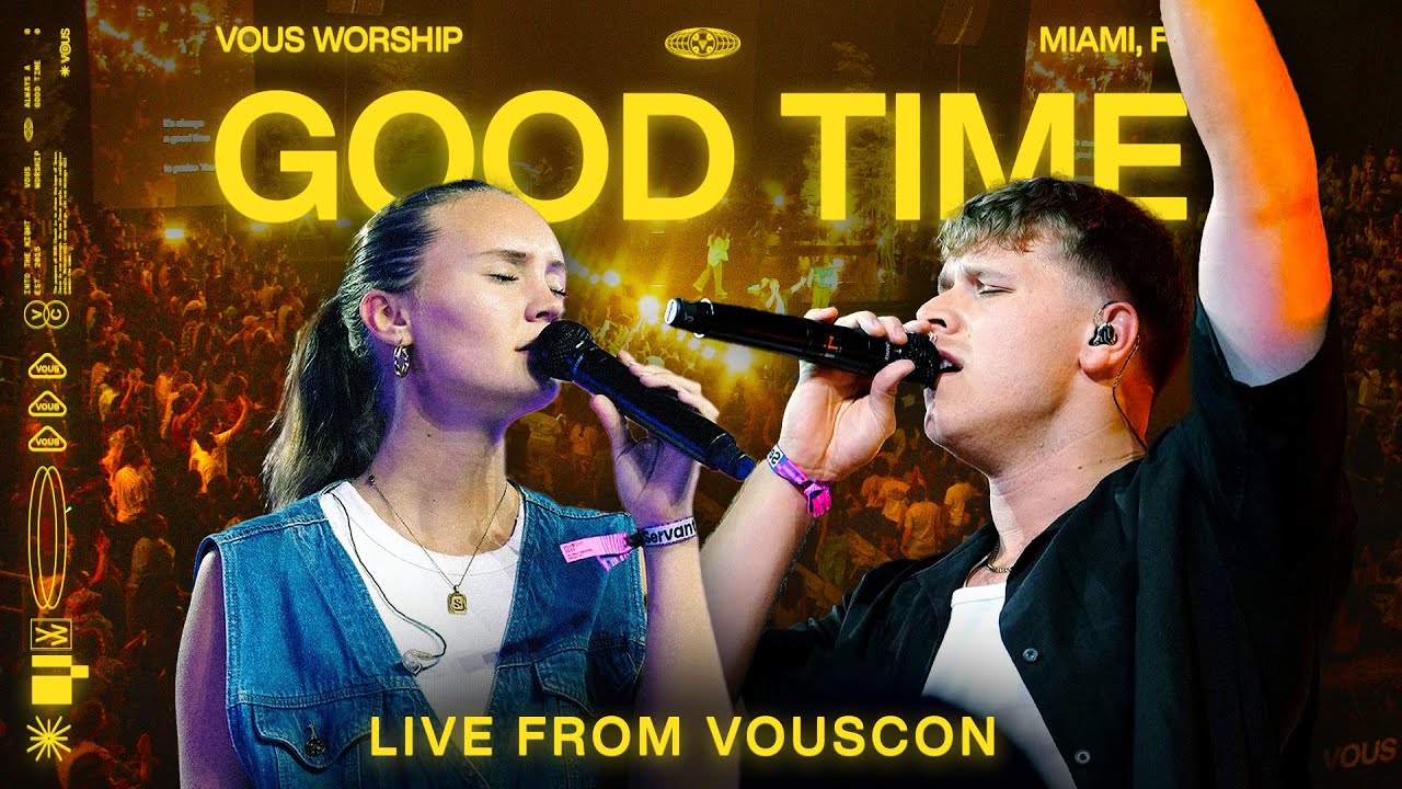 Good Time (Live from VOUSCon) — VOUS Worship