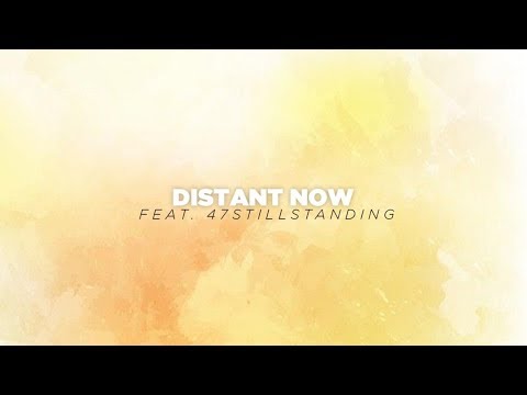 Daniel Stafford - "Distant Now" feat. 47StillStanding