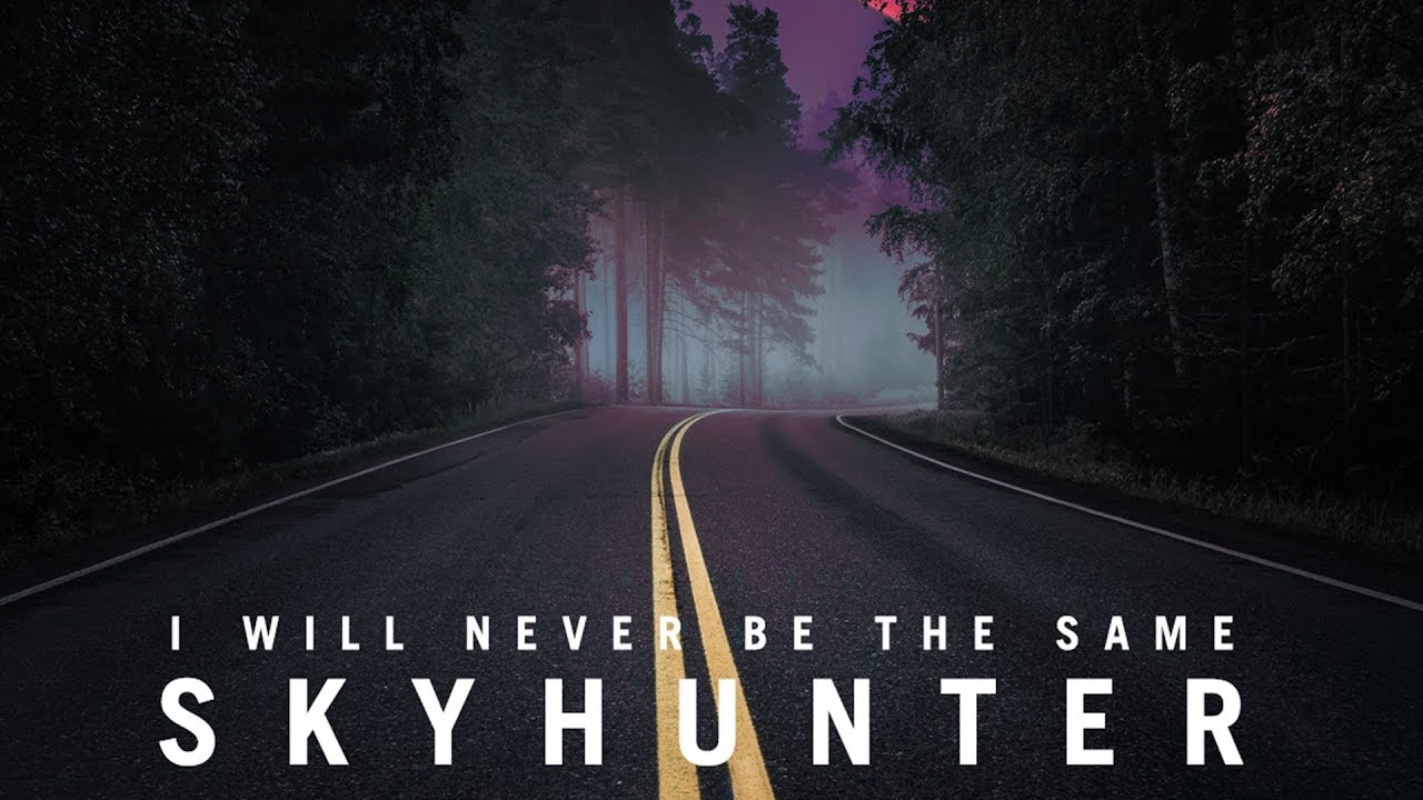 I Will Never Be The Same - Skyhunter