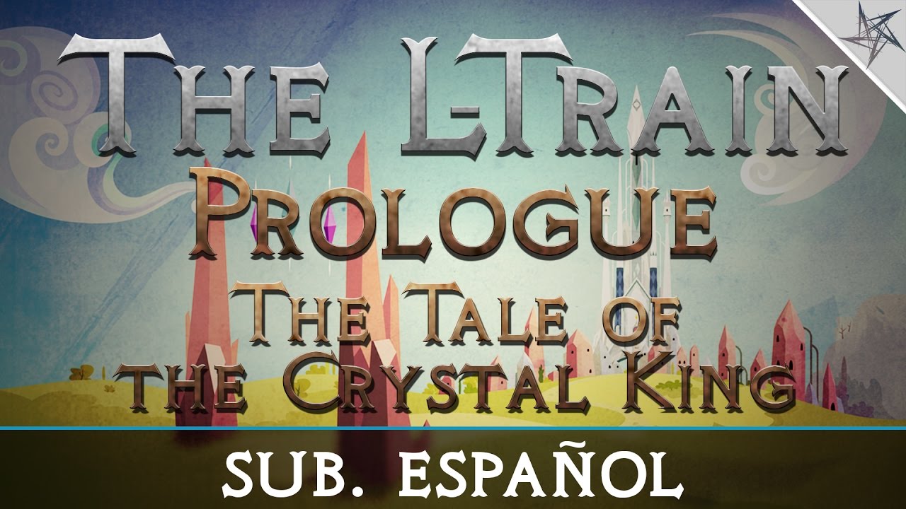 The L-Train - Fall Of An Empire (Prologue: The Tale of the Crystal King) | Sub. Español