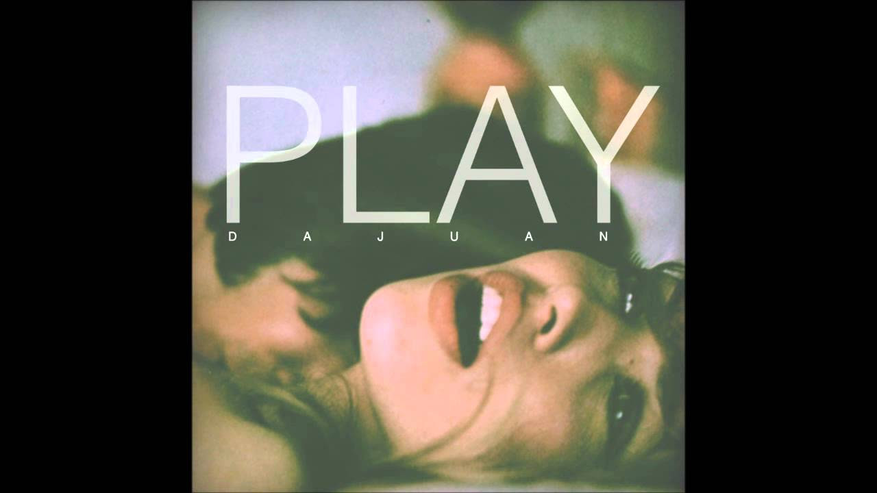 DaJuan - Play [ Play ]