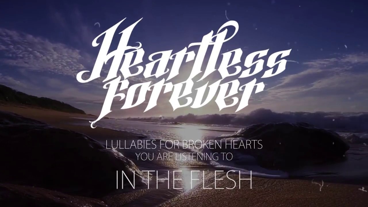 Heartless Forever - In the Flesh