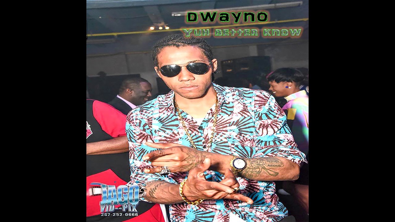 Dwayno - Yuh better know (Big Dog Ent)