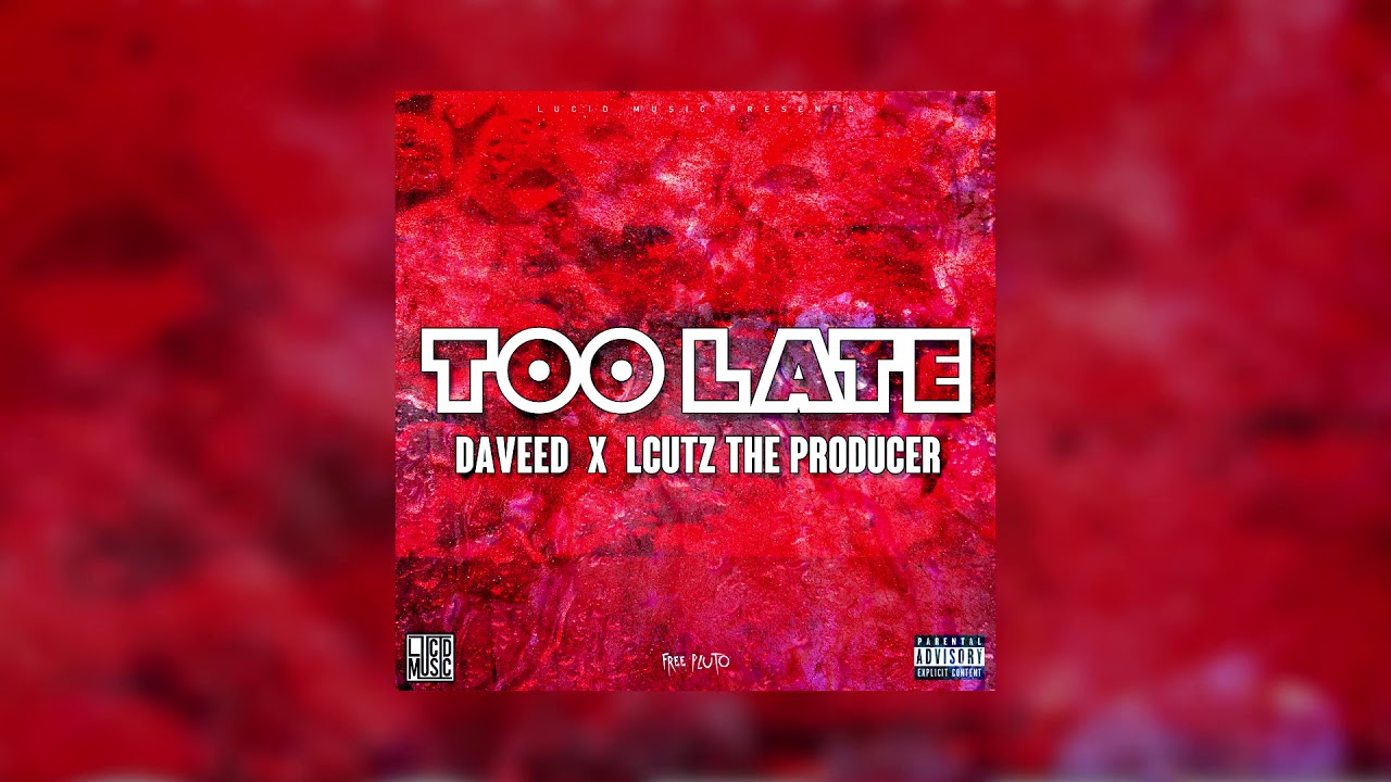 Daveed Lucid x LCutz - Too Late [Official Audio] (prod. by Daveed Lucid & LCutz)