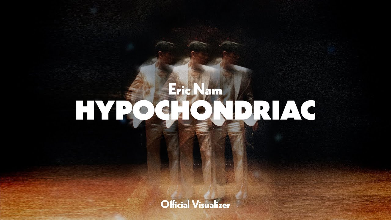 Eric Nam 에릭남 - Hypochondriac [Official Visualizer]