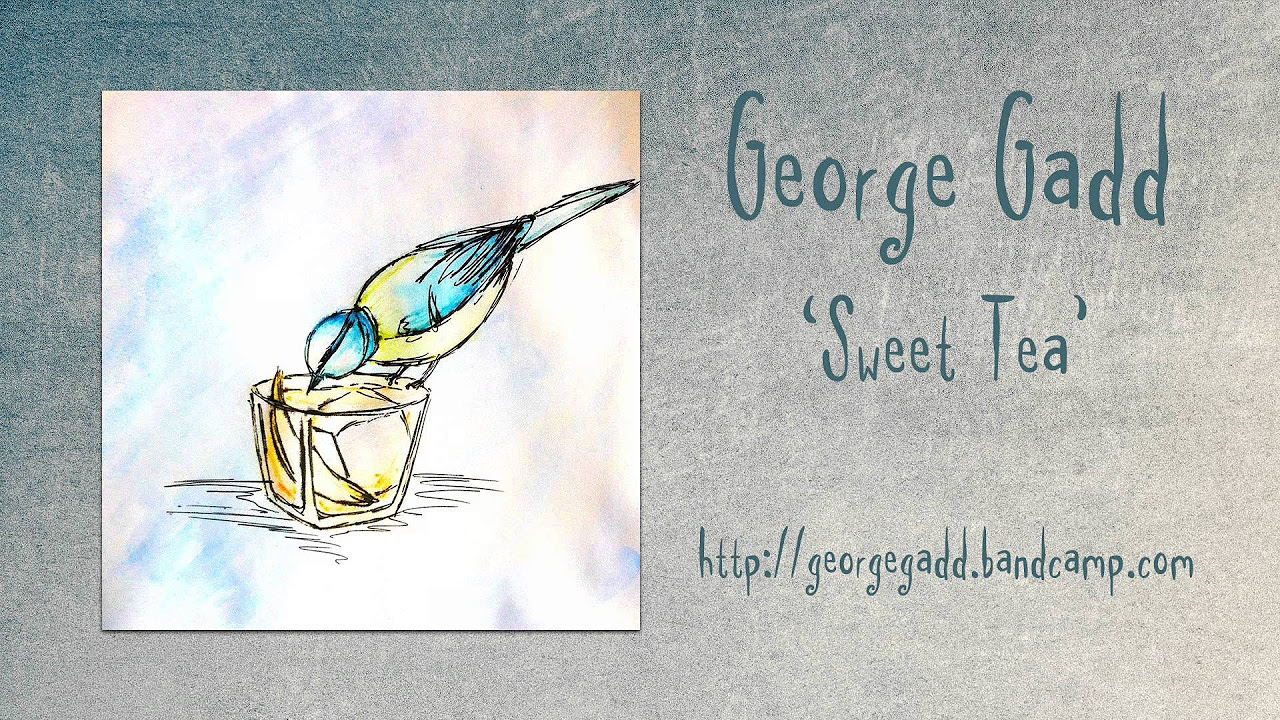George Gadd - Sweet Tea (2015 Demo)