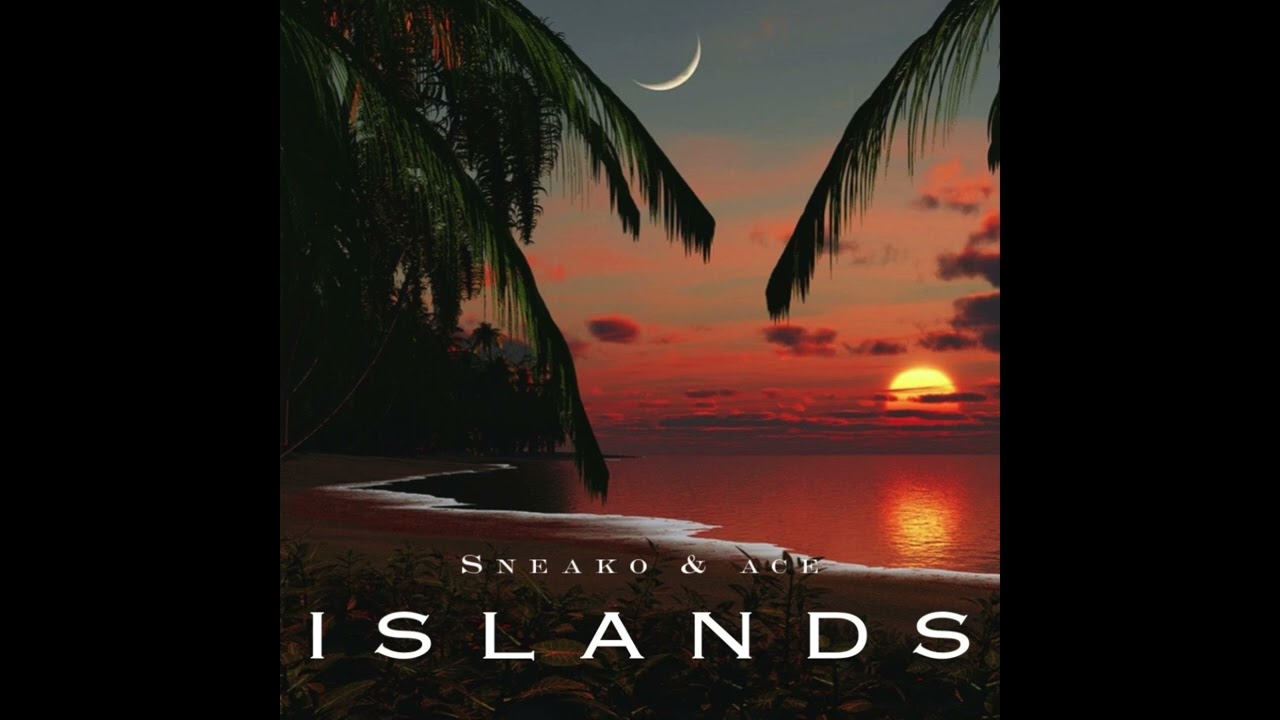 Islands - Sneako (feat. I.D.K Ace)