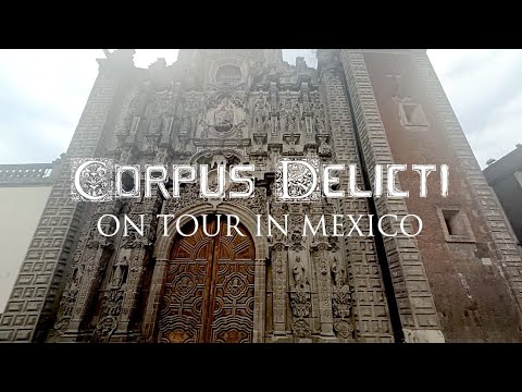 CORPUS DELICTI - On Tour In Mexico