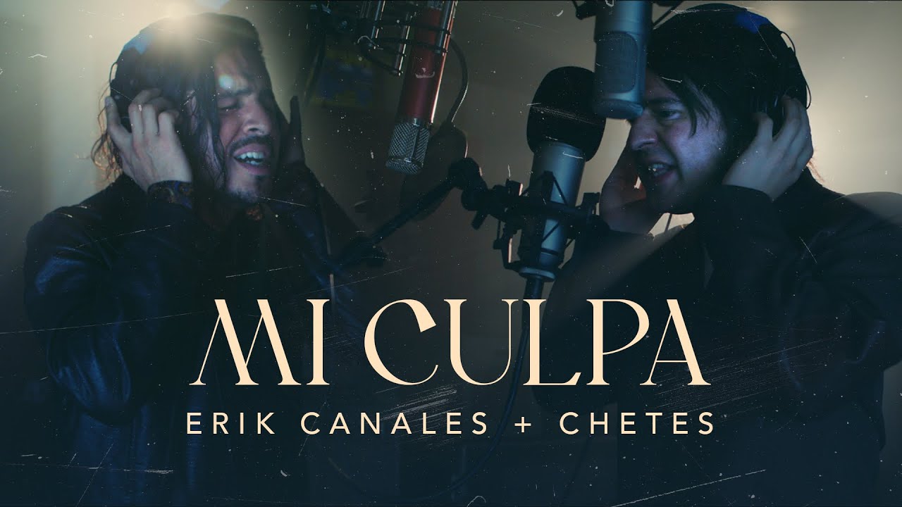 Erik Canales & Chetes - Mi Culpa (Video Oficial)