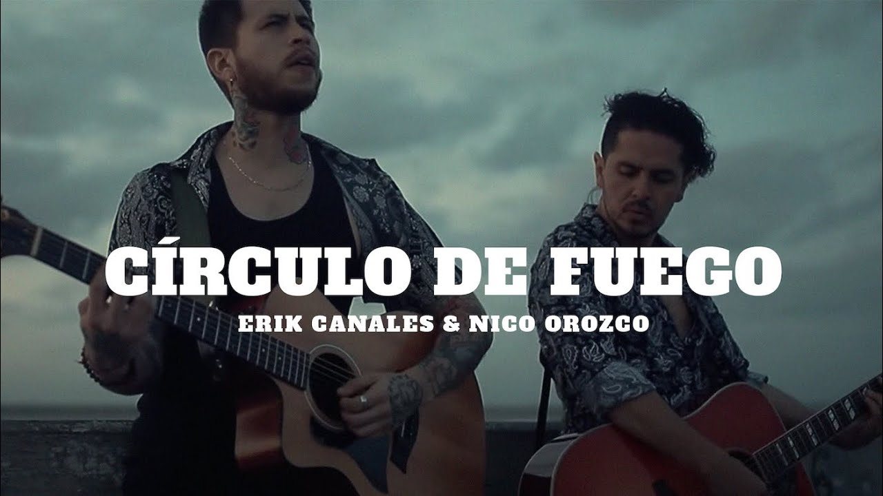 Erik Canales & Nico Orozco - Circulo de Fuego (Video Oficial)