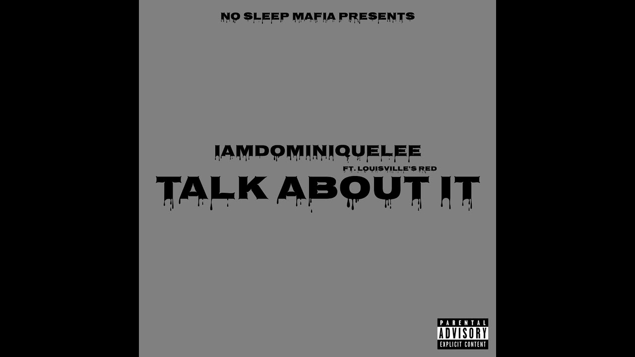 Iamdominiquelee - Talk About It Ft. Louisville’s Red (Official Audio)