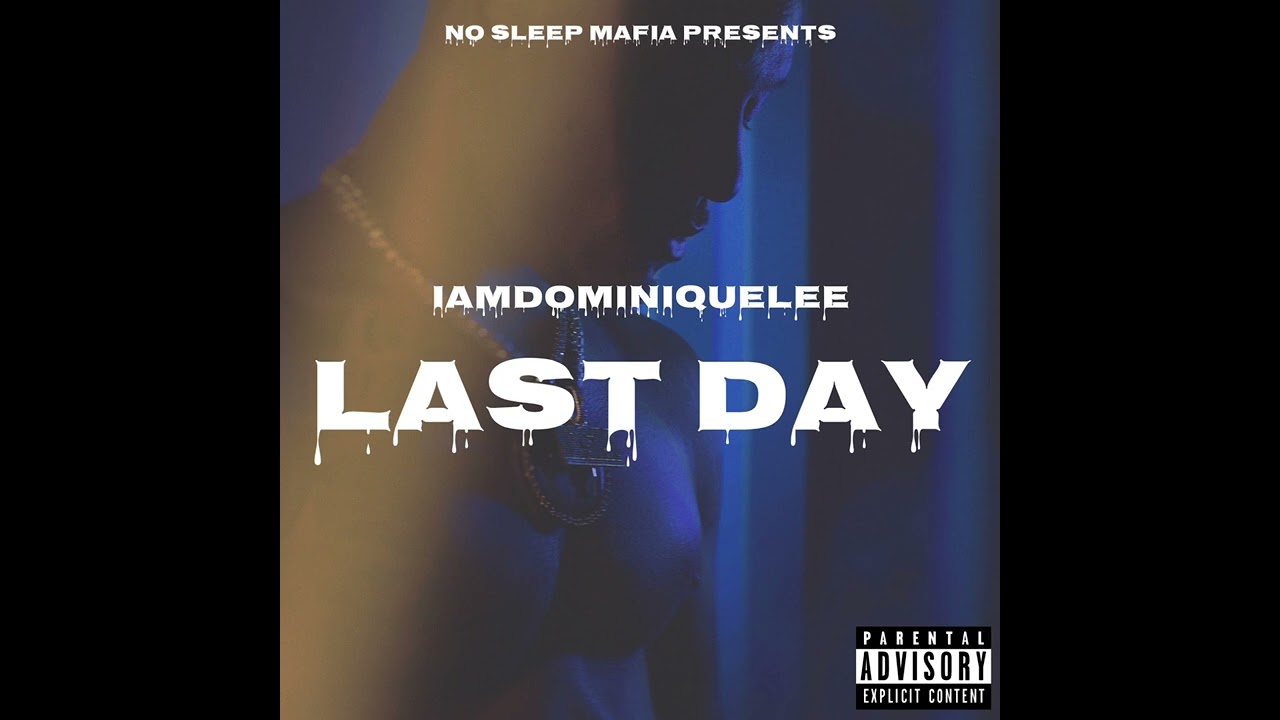 Iamdominiquelee - Last Day (Official Audio)