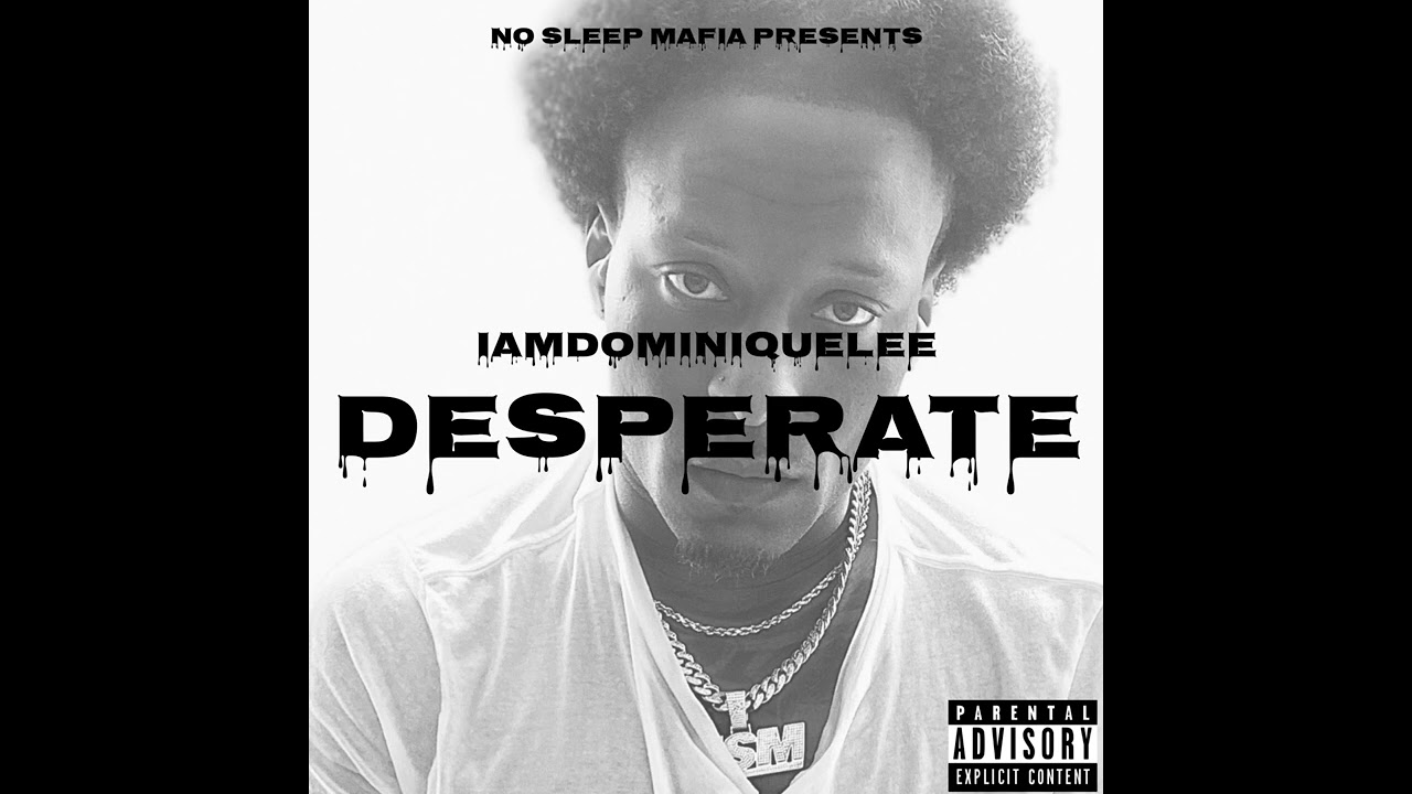 Iamdominiquelee - Desperate (Official Audio)