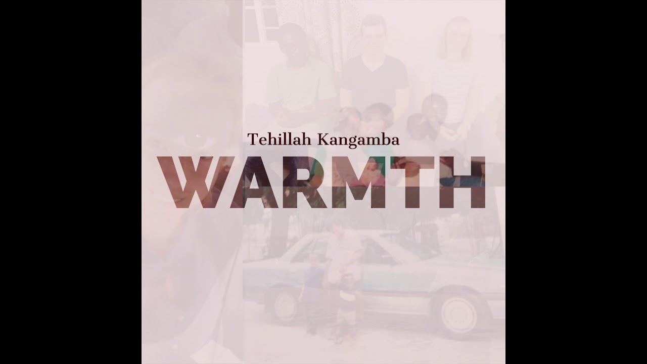 Tehillah Kangamba  - Warmth(Audio)