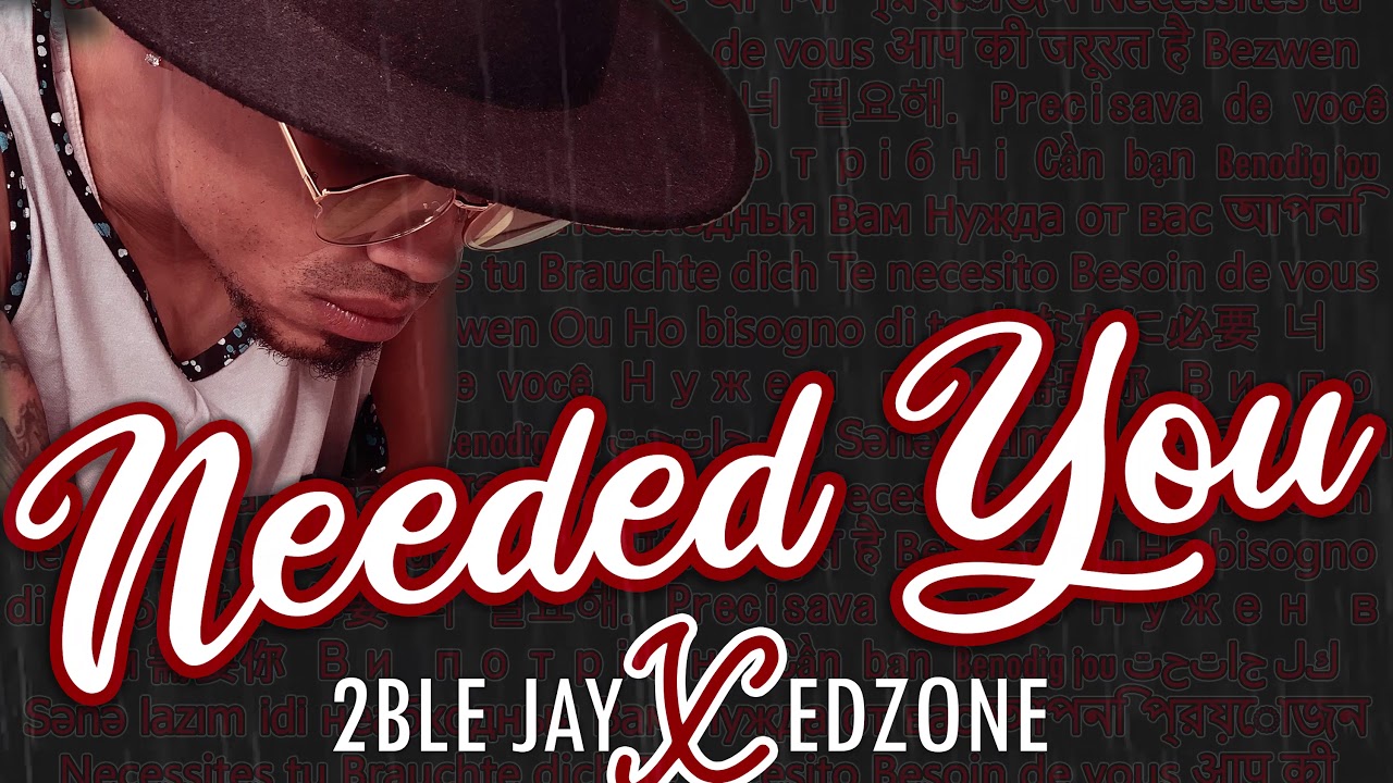 2ble Jay & edZone - Needed You [Official Audio]
