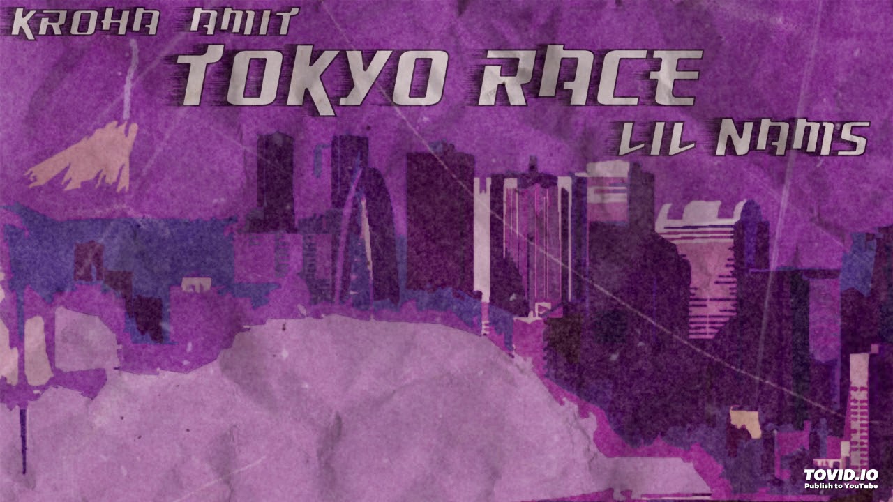 Lil Nams & Kroha Amit - Tokyo Race