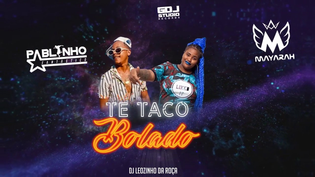 TE TACO BOLADO - Pablinho Fantástico ft MC Mayarah (DJs Felipe Brito e Leozinho da ROÇA)
