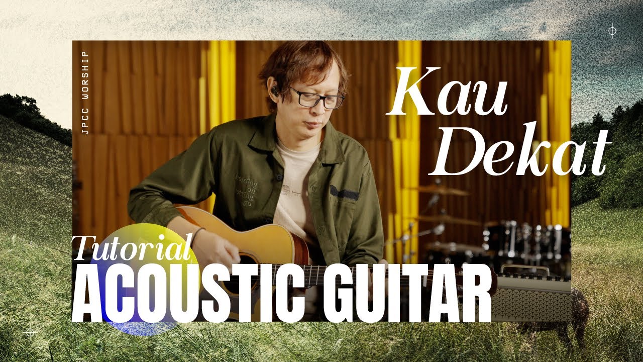 Kau Dekat Tutorial (Acoustic Guitar) - JPCC Worship