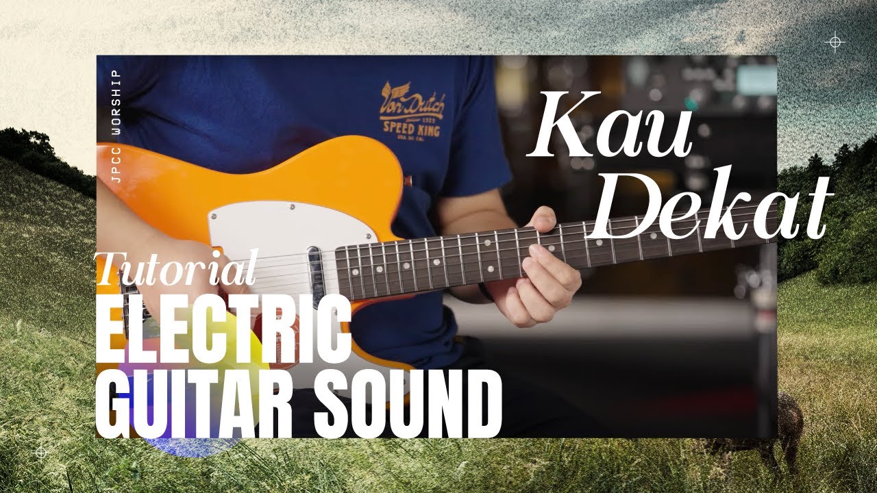 Kau Dekat Tutorial (Sound Electric Guitar) - JPCC Worship