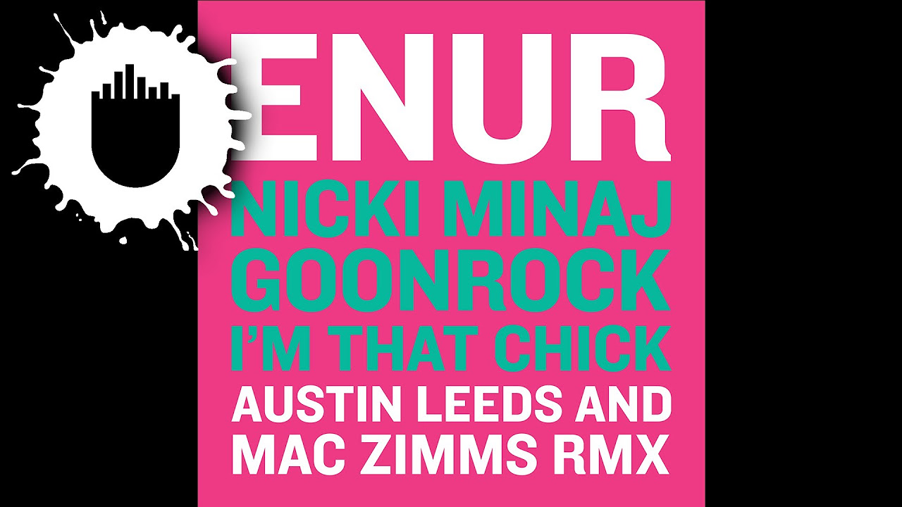 Enur feat. Nicki Minaj & Goonrock - I'm That Chick (Austin Leeds and Mac Zimms Remix) (Cover Art)