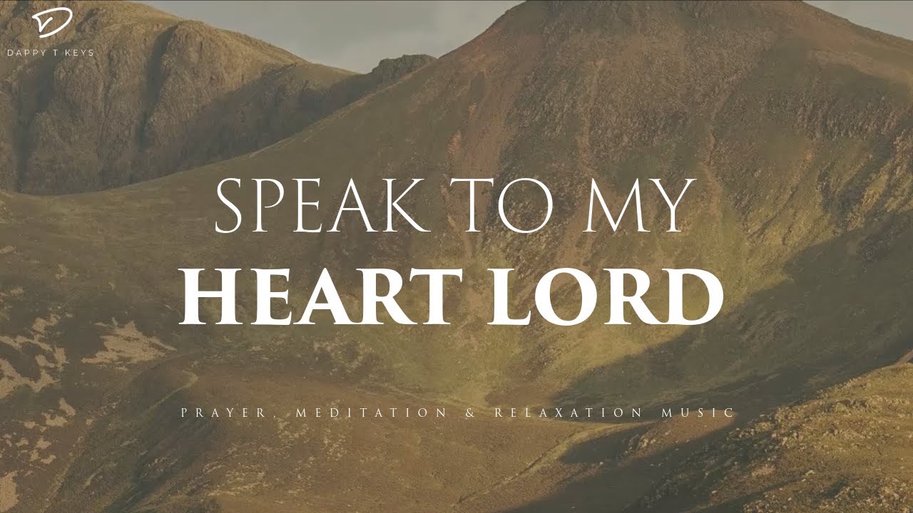 Speak To My Heart Lord: 3 Hour Instrumental Soaking Worship | Prayer & Meditation Music
