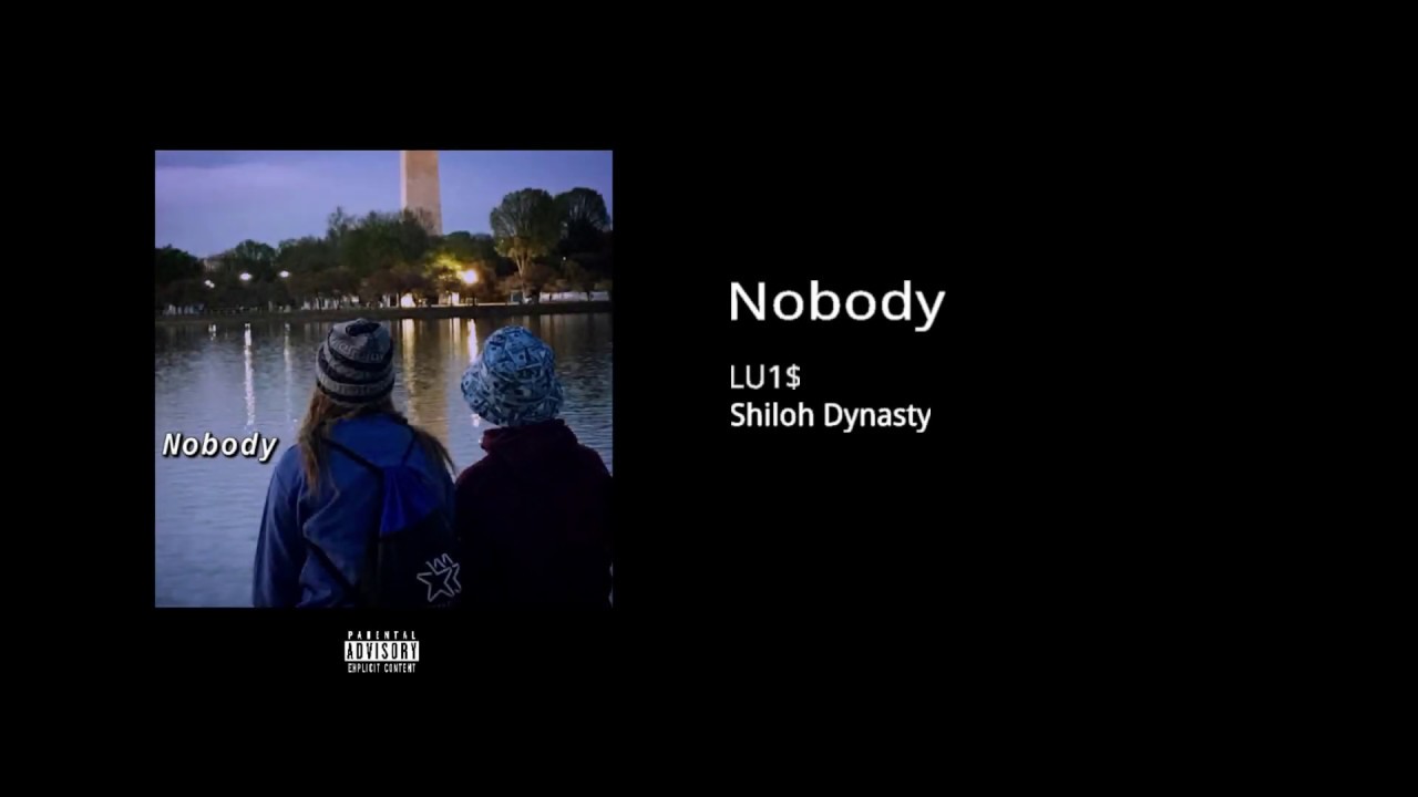 Nobody (ft. Shiloh Dynasty)
