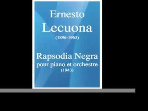 Ernesto Lecuona (1896-1963) : "Rapsodia Negra" for piano and orchestra (1943)