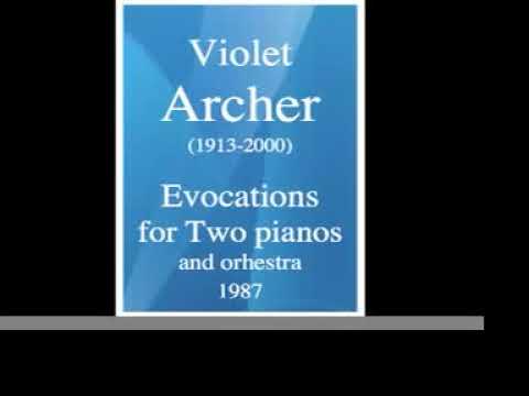 Violet Archer (1913-2000): "Evocations" for Two pianos and orchestra (1987)