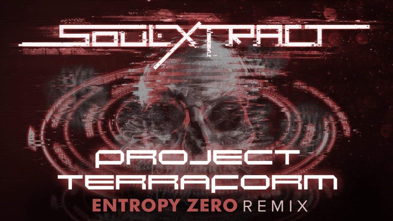 Soul Extract - Project Terraform (Entropy Zero Remix)