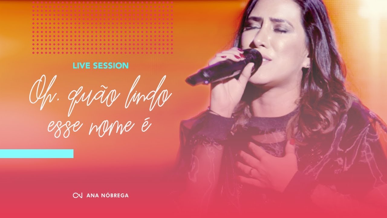 Live Session - Oh, quão lindo esse nome é - Ana Nóbrega (What a beautiful name - Hillsong)
