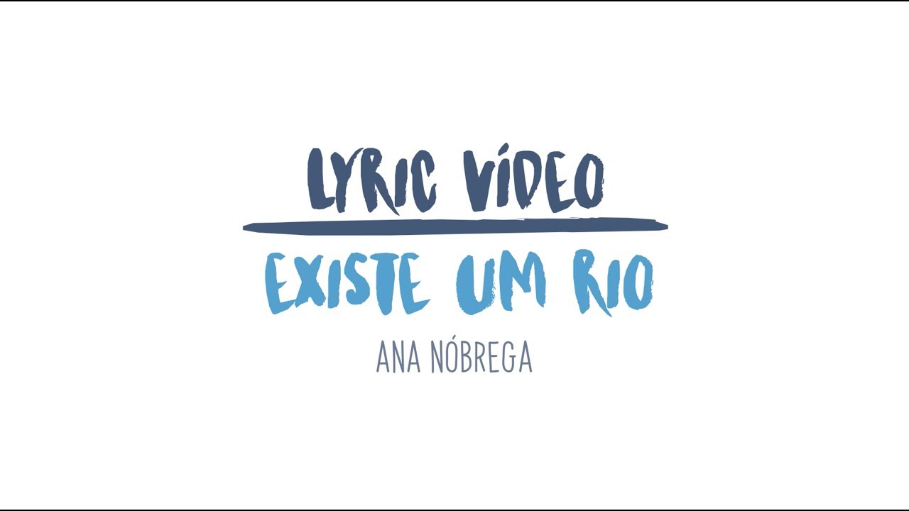 Lyric Vídeo - Existe um Rio (In The River) - Ana Nóbrega