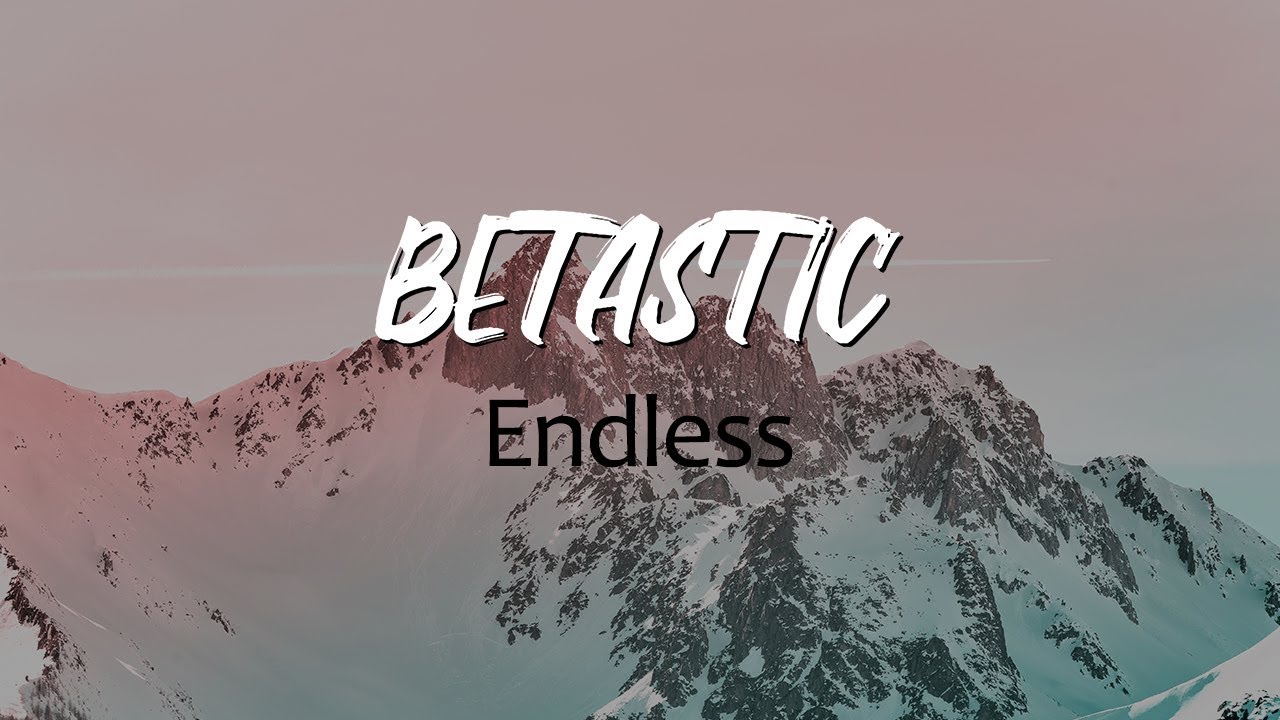 BETASTIC - Endless